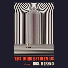 This Thing Between Us Audiobook By Gus Moreno cover art