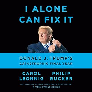 I Alone Can Fix It Audiolibro Por Carol Leonnig, Philip Rucker arte de portada