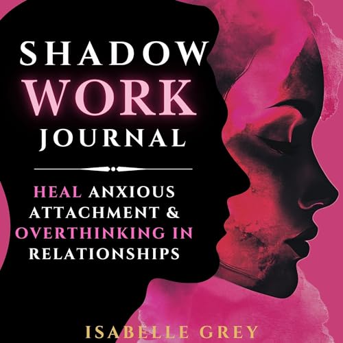 Shadow Work Journal: Heal Anxious Attachment & Overthinking in Relationships Titelbild