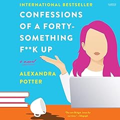 Confessions of a Forty-Something F**k Up Audiolibro Por Alexandra Potter arte de portada