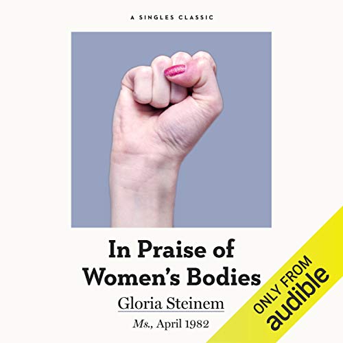 In Praise of Women's Bodies Audiolibro Por Gloria Steinem arte de portada