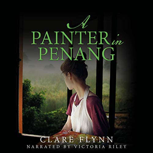 A Painter in Penang Audiobook By Clare Flynn cover art