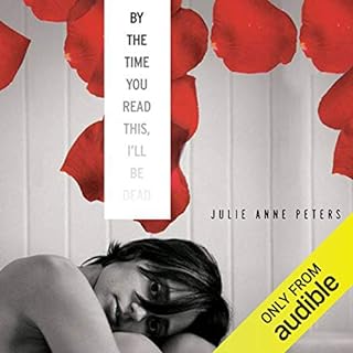 By the Time You Read This, I'll Be Dead Audiobook By Julie Anne Peters cover art