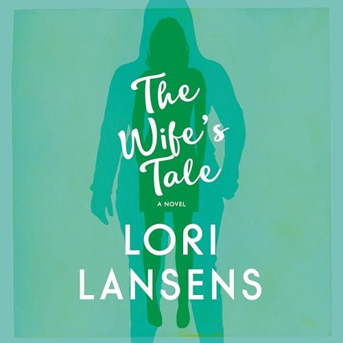 The Wife's Tale Audiobook By Lori Lansens cover art