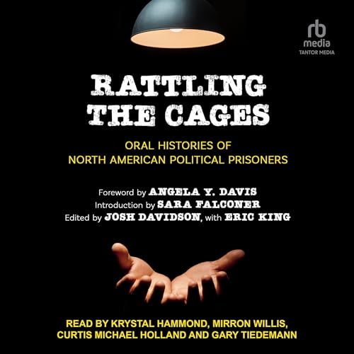 Rattling the Cages Audiobook By Angela Y. Davis - foreword, Sara Falconer - introduction, Josh Davidson - editor, Eric King -