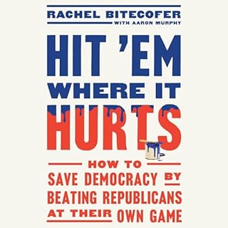 Hit 'Em Where It Hurts Audiobook By Rachel Bitecofer, Aaron Murphy - contributor cover art