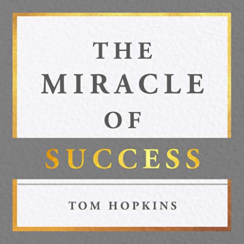 The Miracle of Success Audiobook By Tom Hopkins cover art