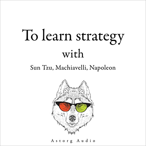 300 Quotes to Learn Strategy with Sun Tzu, Machiavelli, Napoleon cover art