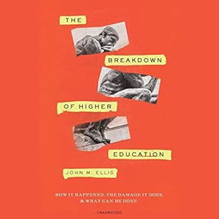 The Breakdown of Higher Education Audiolibro Por John M. Ellis arte de portada