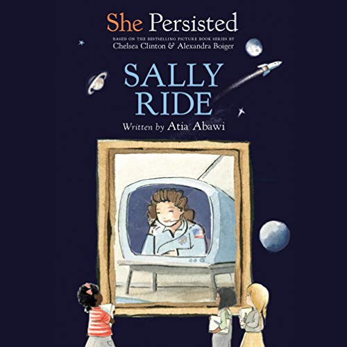 She Persisted: Sally Ride Audiolibro Por Atia Abawi, Chelsea Clinton - introduction, Alexandra Boiger - contributor arte de p