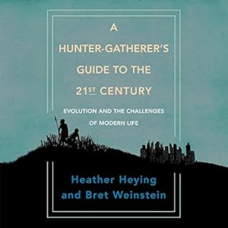 A Hunter-Gatherer's Guide to the 21st Century Audiolibro Por Heather Heying, Bret Weinstein arte de portada