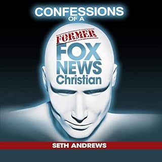 Confessions of a Former Fox News Christian Audiobook By Seth Andrews cover art