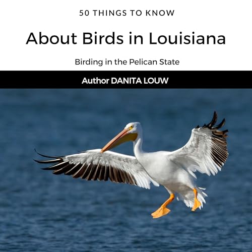 Couverture de 50 Things to Know About Birds in Louisiana: Birding in the Pelican State