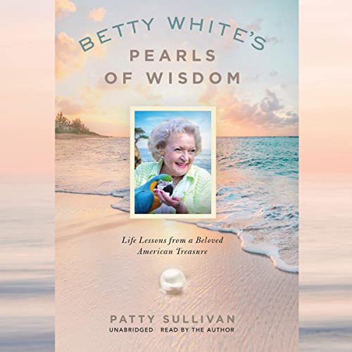 Betty White's Pearls of Wisdom Audiolibro Por Patty Sullivan arte de portada