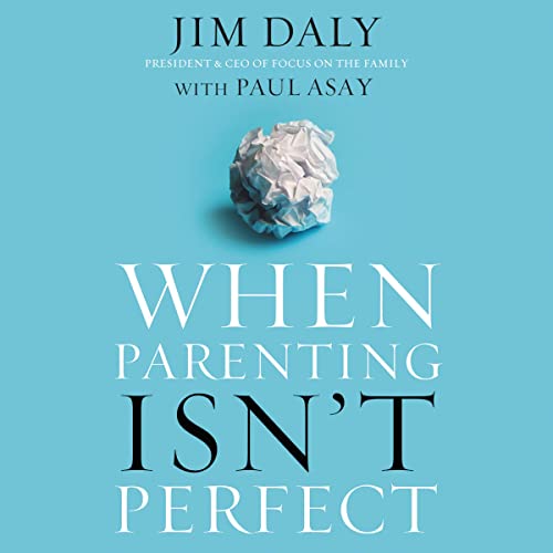 When Parenting Isn't Perfect Audiolibro Por Jim Daly, Paul Asay arte de portada