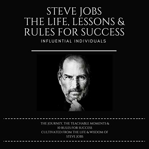 Steve Jobs: The Life, Lessons & Rules for Success cover art