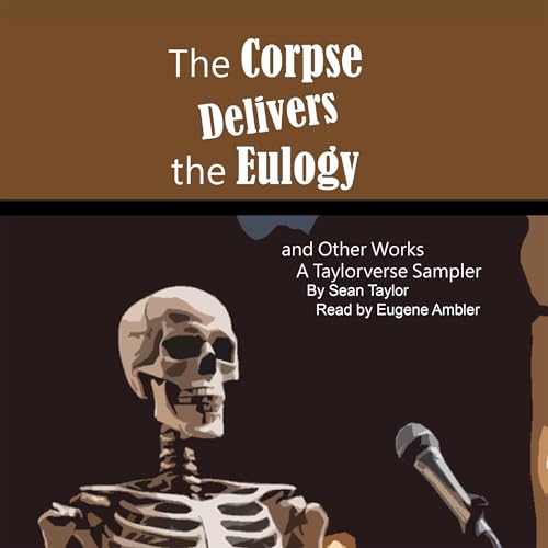 The Corpse Delivers the Eulogy and Other Works cover art