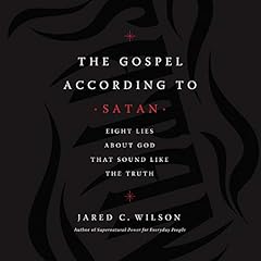 The Gospel According to Satan Audiobook By Jared C. Wilson cover art