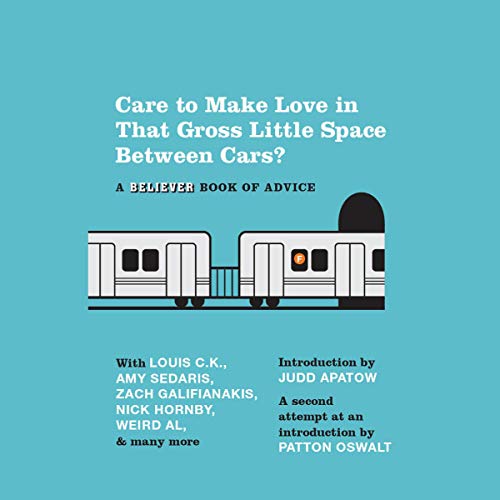 Care to Make Love in That Gross Little Space Between Cars? Audiobook By The Believer, Amy Sedaris, Bob Saget, Judd Apatow - i