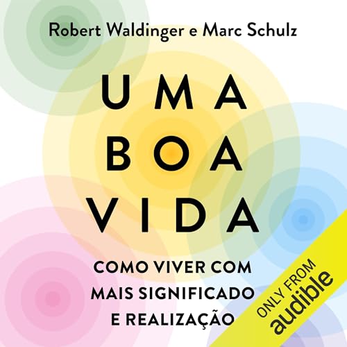 Uma boa vida Audiolivro Por Robert Waldinger, Marc Schulz capa