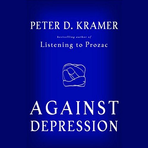 Against Depression Audiolivro Por Peter D. Kramer capa