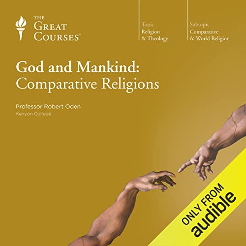 God and Mankind: Comparative Religions Audiobook By Robert Oden, The Great Courses cover art