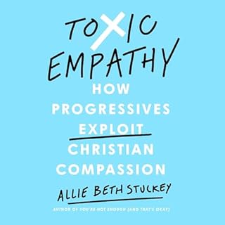 Toxic Empathy Audiobook By Allie Beth Stuckey cover art