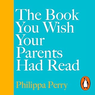 The Book You Wish Your Parents Had Read (and Your Children Will Be Glad That You Did) cover art