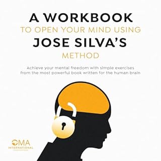 A Workbook to Open Your Mind Using Jose Silva's Method Audiolibro Por Oma International Publications arte de portada