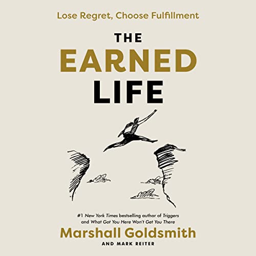 The Earned Life Audiolibro Por Marshall Goldsmith, Mark Reiter arte de portada