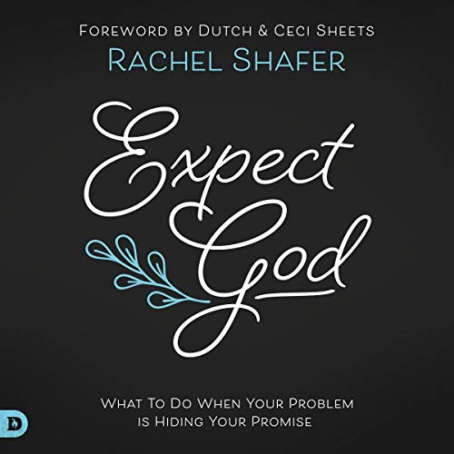 Expect God: What to Do When Your Problem Is Hiding Your Promise Audiobook By Rachel Shafer cover art