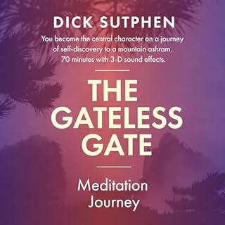 The Gateless Gate Meditation Journey Audiobook By Dick Sutphen cover art