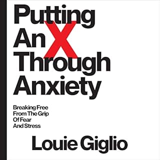 Putting an X Through Anxiety Audiolibro Por Louie Giglio arte de portada