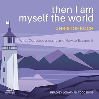 Then I Am Myself the World Audiobook By Christof Koch cover art