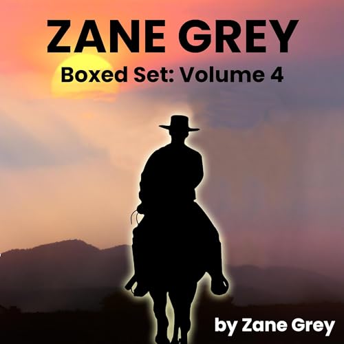 Zane Grey Boxed Set, Volume 4 Audiolibro Por Zane Grey arte de portada