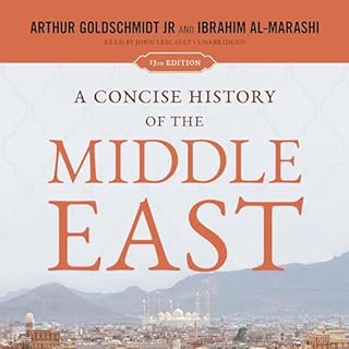 A Concise History of the Middle East, 13th Edition Audiobook By Arthur Goldschmidt, Ibrahim Al-Marashi cover art