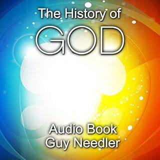 The History of God: A Story of the Beginning of Everything Audiobook By Guy Needler cover art