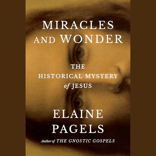 Miracles and Wonder Audiobook By Elaine Pagels cover art