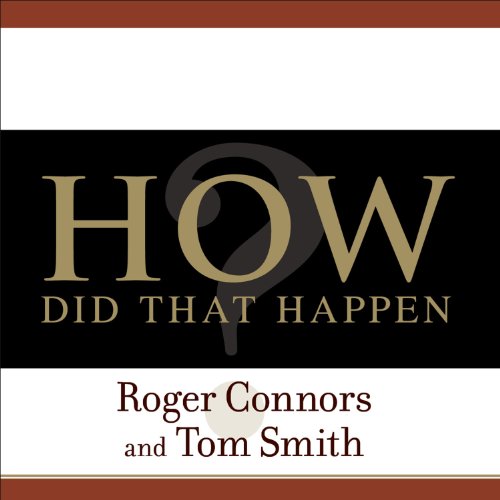 How Did That Happen? Audiobook By Roger Connors, Tom Smith cover art