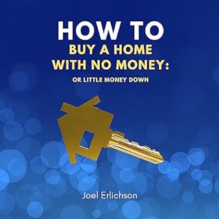 How to Buy a Home with No Money Audiobook By Joel Erlichson cover art