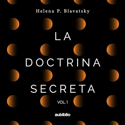 La doctrina secreta (Vol. 1) [The Secret Doctrine (Vol. 1)] Audiolivro Por Helena Blavatsky capa