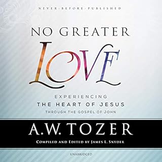 No Greater Love Audiobook By James L. Snyder - editor, A. W. Tozer cover art