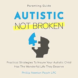 Autistic, Not Broken Audiobook By Philip Newton M. Psych LPC cover art