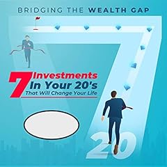 7 Investments in Your 20’s That Will Change Your Life: Bridging the Wealth Gap cover art