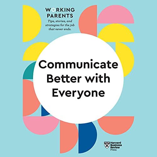 Communicate Better with Everyone Audiolibro Por Harvard Business Review, Daisy Dowling - Series edited by arte de portada