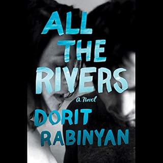 All the Rivers Audiobook By Dorit Rabinyan, Jessica Cohen - translator cover art