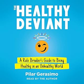 The Healthy Deviant: A Rule Breaker’s Guide to Being Healthy in an Unhealthy World Audiolibro Por Pilar Gerasimo arte d