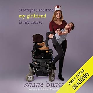 Strangers Assume My Girlfriend Is My Nurse Audiobook By Shane Burcaw cover art