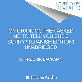 My Grandmother Asked Me to Tell You She's Sorry \\ (Spanish Edition) Audiobook By Fredrik Backman cover art