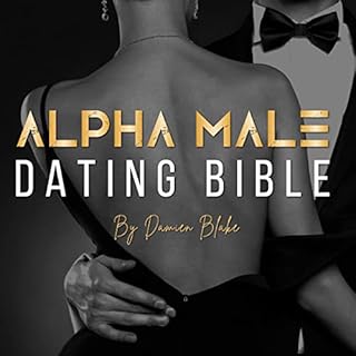 Alpha Male Dating Bible Audiobook By Damien Blake cover art